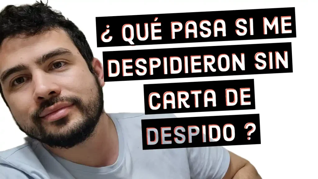 que pasa si me despidieron sin carta de despido