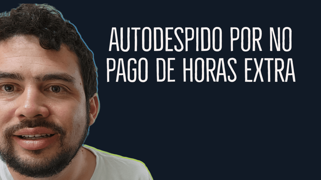 autodespedirse por no pago de horas extra