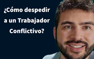 ¿Cómo despedir a un trabajador conflictivo?